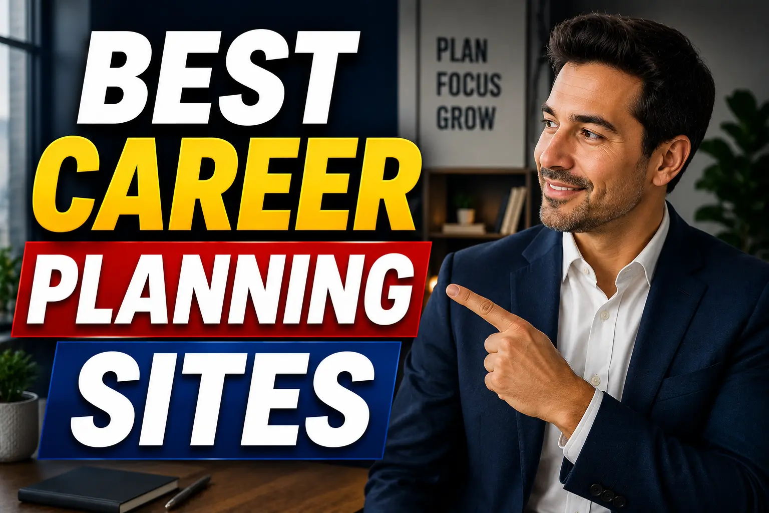 Best Career Planning Sites Thumbnail for “Best Career Planning Sites” featuring a professional businessman pointing toward bold headline text, set against a modern office background.