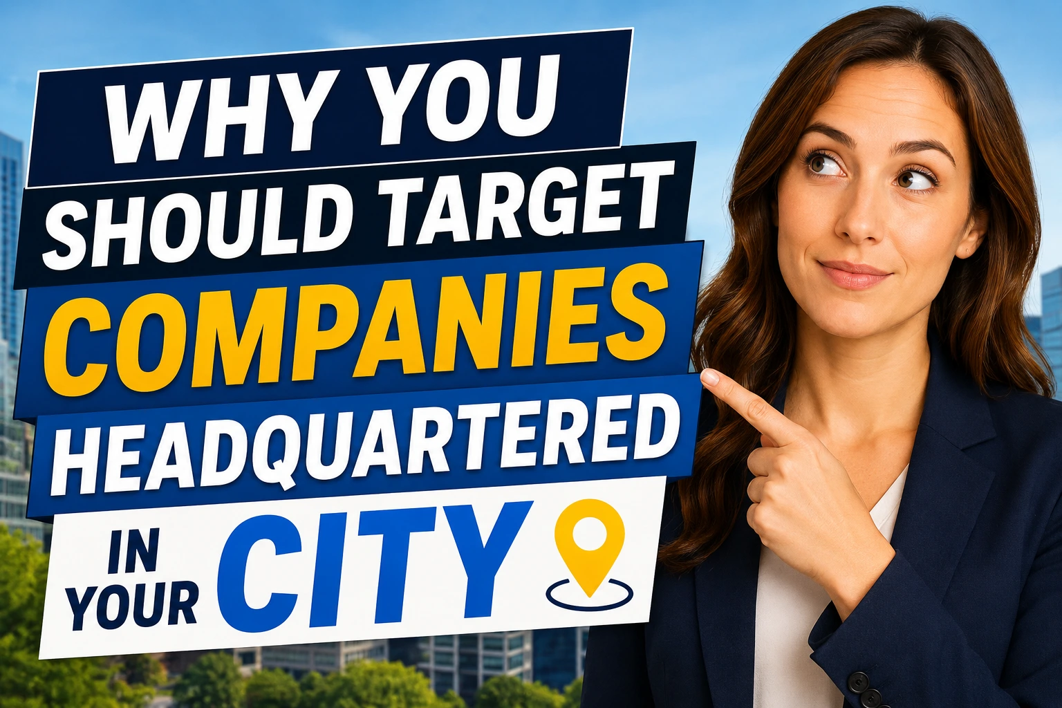 Professional businesswoman points toward the article title, "Why You Should Target Companies Headquartered in Your City," against a modern city skyline background. The image highlights local employers and career opportunities in a clean, professional style.