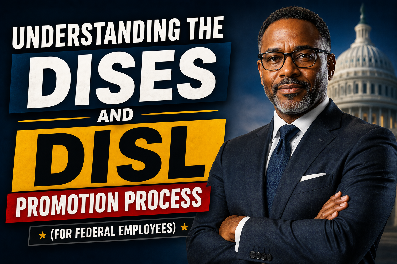 Image featuring a senior Black federal executive in front of the U.S. Capitol beside the text “Understanding the DISES and DISL Promotion Process.”