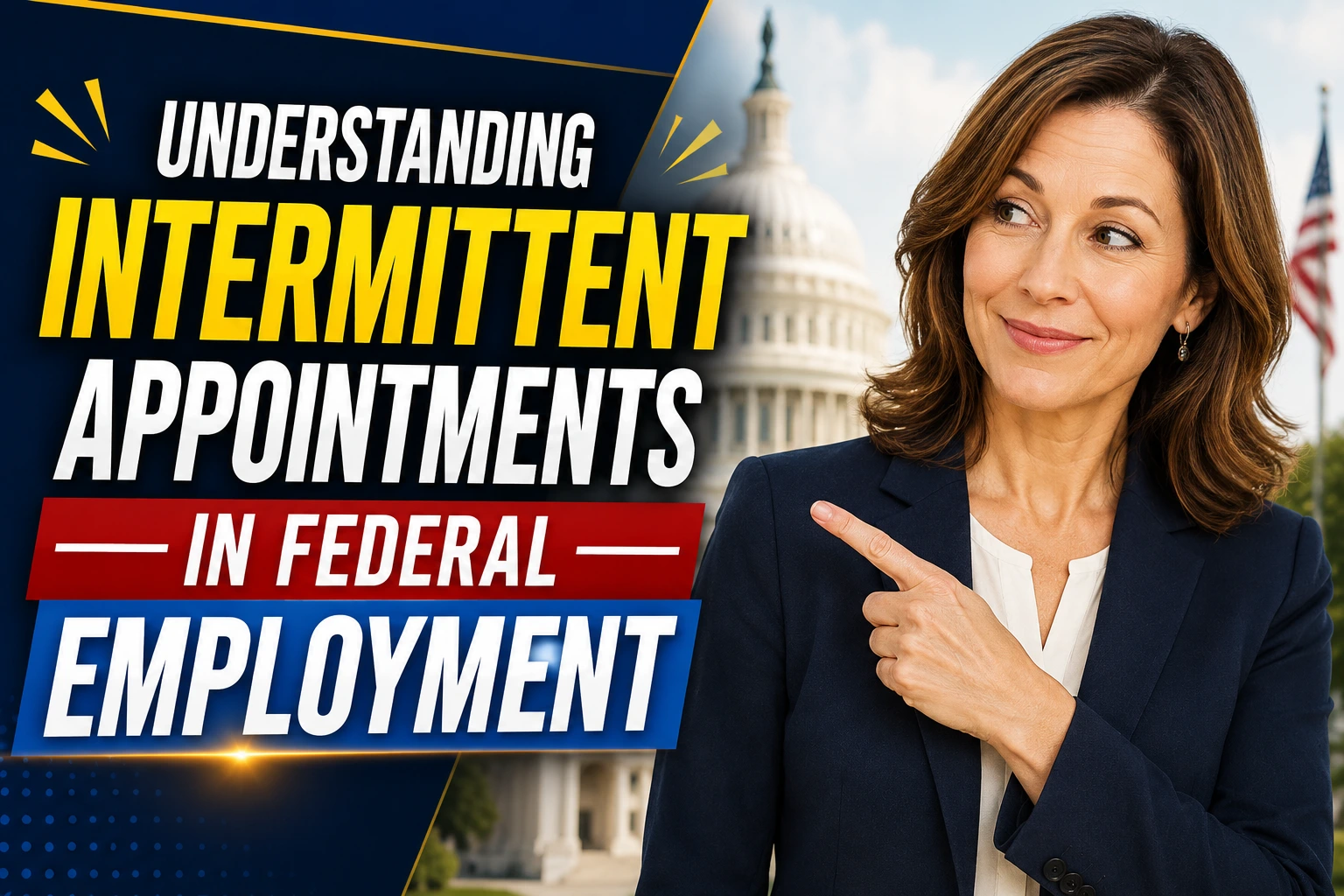 Professional woman pointing toward the title "Understanding Intermittent Appointments in Federal Employment" with the U.S. Capitol and American flag in the background, representing federal government job opportunities.