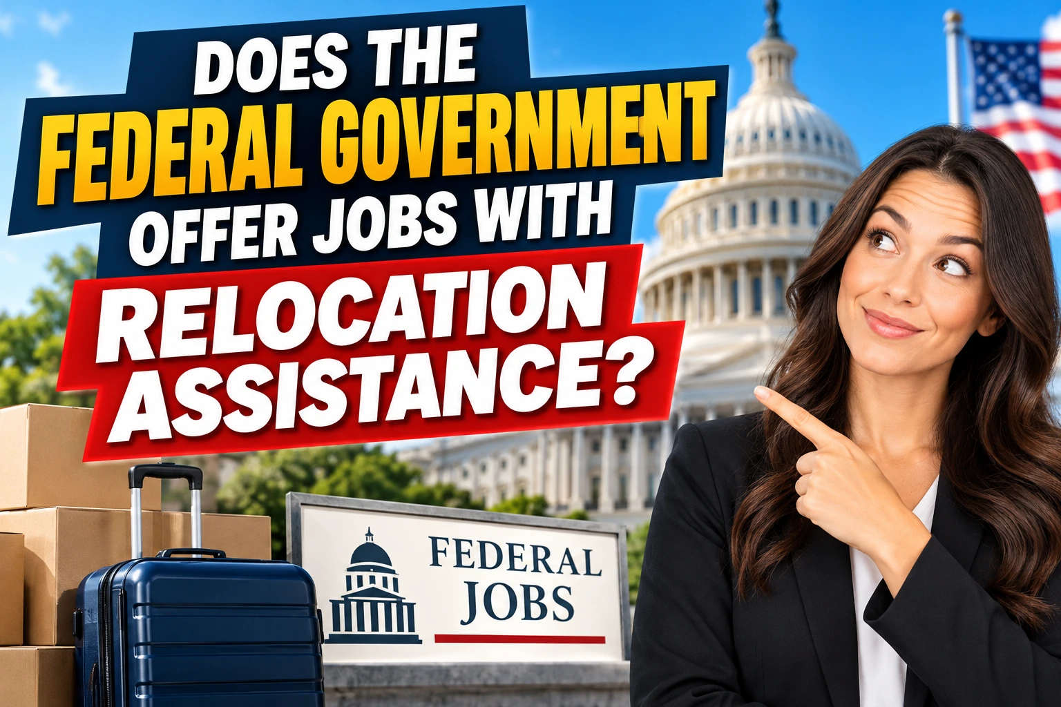 YouTube thumbnail featuring a professional woman pointing toward bold text reading “Does the Federal Government Offer Jobs With Relocation Assistance?” against a U.S. Capitol building and American flag backdrop, with moving boxes, a suitcase, and a federal jobs sign.